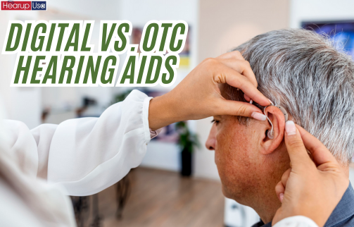 Why People Often Choose Digital Over OTC Hearing Aids