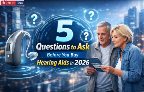 5 Questions to Ask Before You Buy Hearing Aids in 2026