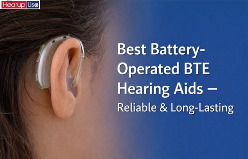 Best Battery-Operated BTE Hearing Aids – Reliable & Long-Lasting