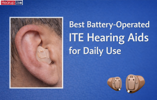Best Battery-Operated ITE Hearing Aids for Daily Use