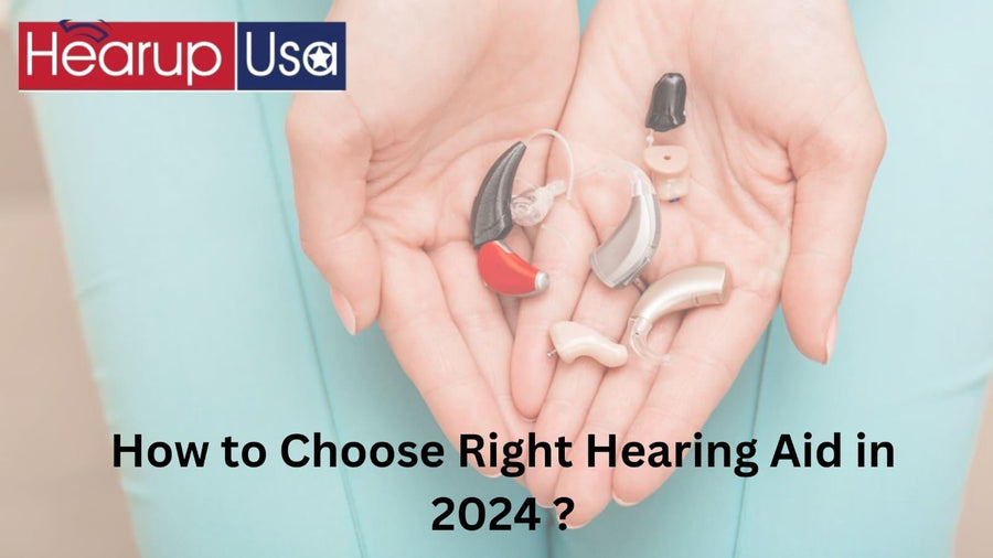 How to Choose Right Hearing  Aid in 2024?